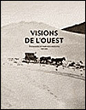 Visions de l’Ouest : photographies de l’exploration américaine, 1860-1880 - Collectif Catalogue d'exposition