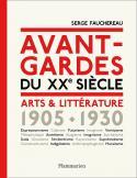 Avant-gardes du XXe sicle, arts & littrature 1905-1930 - Serge Fauchereau