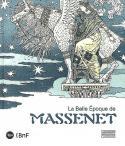La Belle Epoque de Massenet - Sous la direction de Christophe Ghristi et de Mathias Auclair