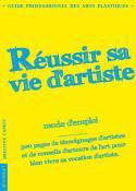Russir sa vie dartiste, mode demploi - Brigitte Camus