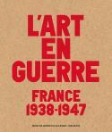 Lart en guerre, France 1938-1947 - Sous la direction de Laurence Bertrand Dorlac et Jacqueline Munck,