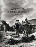 Aveyron, le temps de la terre, 1950-1960 - Marie-Claude Dupin-Valaison et Hlne Tabs