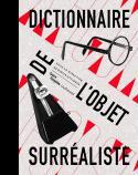Dictionnaire de lobjet surraliste - Sous la direction de Didier Ottinger