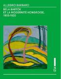 Allegro Barbaro, Bla Bartk et la modernit hongroise, 1905-1920 - Collectif