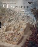 Villes en ruine - Sous la direction de Monica Preti et Salvatore Settis