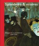 Splendeurs & misres, Images de la prostitution, 1850-1910 - Ouvrage collectif