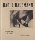 Raoul Hausmann, photographies, 1927-1936 - Textes de Ccile Bargues