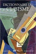 Dictionnaire du cubisme - Sous la direction de Brigitte Leal