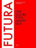 Futura, une gloire typographique - Alexandre Dumas de Rouly and Michel Wlassikoff
