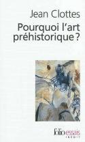 Pourquoi lart prhistorique ? - Jean Clottes