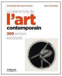 Le grand livre de l’art contemporain. 200 artistes expliqués - Charlotte Bonham Carter