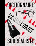 Dictionnaire de l’objet surréaliste - Directed by Didier Ottinger