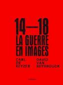 1914-1918, La guerre en images - Carl de Keyzer et David Van Reybrouck