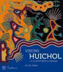 Visions huichol, un art amrindien du Mexique - Michel Perrin