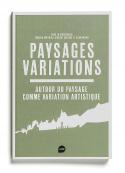 Paysages variations - Sous la direction de Manola Antonioli, Vincent Jacques et Alain Milon