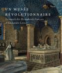 Un musée révolutionnaire, le musée des Monuments français d’Alexandre Lenoir - Directed by Geneviève Bresc-Bautier and Béatrice de Chancel-Bardelot