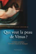 Qui veut la peau de Vénus ? - Bruno Nassim Aboudrar