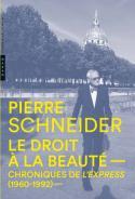 Le droit à la beauté, chroniques de L’Express (1960-1992) - Pierre Schneider