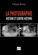La photographie, histoire et contre-histoire - François Brunet