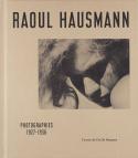 Raoul Hausmann, photographies, 1927-1936 - Texts by Cécile Bargues