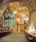 L’Opéra de Charles Garnier, une œuvre d’art total - Gérard Fontaine, photographies de Jean-Pierre Delagarde