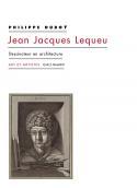 Jean Jacques Lequeu. Dessinateur en architecture - Philippe Duboÿ