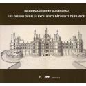 Jacques Androuet du Cerceau, les dessins des plus excellents bâtiments de France - Françoise Boudon et Claude Mignot