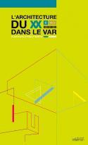 L’architecture du XXe siècle dans le Var - directed by Jean-Lucien Bonillo